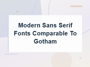 Modern Sans Serif Fonts You Can Use Instead of Gotham