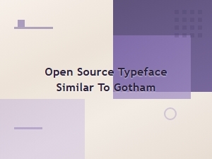 Best Open Source Typefaces Similar to Gotham
