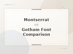 Montserrat vs Gotham Font Comparison: Best Google Fonts Alternative Guide