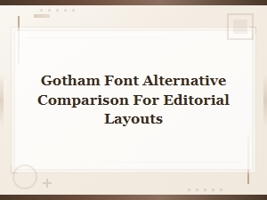 Premium Gotham Font Alternatives Compared for Editorial Layouts